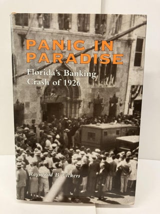 Item #96383 Panic in Paradise: Florida's Banking Crash of 1926. Raymond B. Vickers