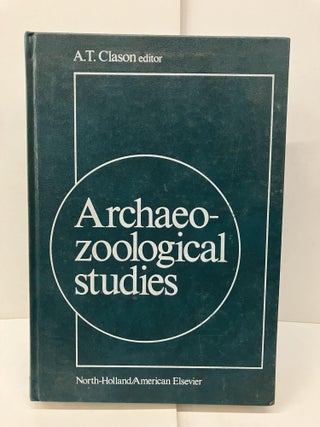 Item #96385 Archaeozoological Studies: Papers of the Archaeozoological Conference 1974, Held at...