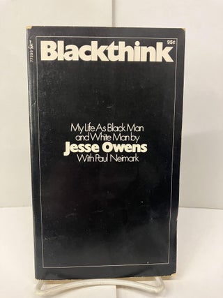 Item #96395 Blackthink: My Life as Black Man and White Man. Jesse Owens