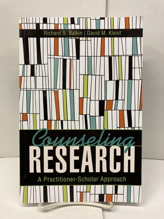 Item #96473 Counseling Research: A Practitioner-Scholar Approach. Richard S. Balkin