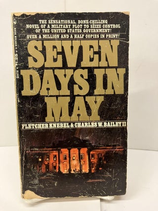 Item #96476 Seven Days in May. Fletcher Knebel, Charles W. Bailey