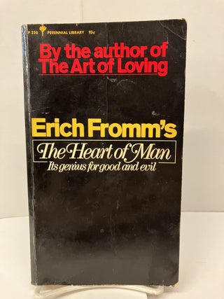 Item #96489 The Heart of Man: Its Genius for Good and Evil. Erich Fromm