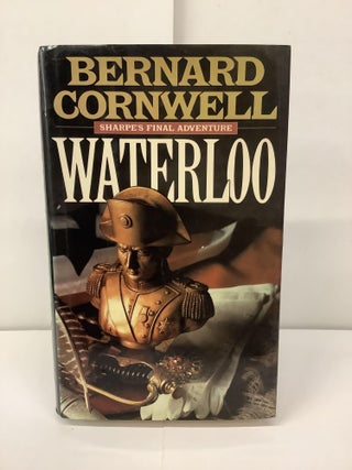 Item #96550 Waterloo, Sharpe's Final Adventure. Bernard Cornwell