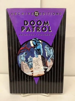 Item #96567 The Doom Patrol Archives, Volume 5. Arnold Drake, Bruno Premiani