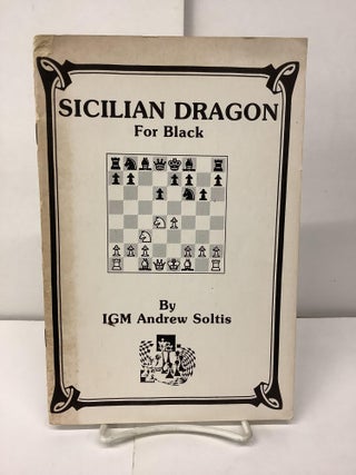 Item #96571 Sicilian Dragon for Black. IGM Andrew Soltis