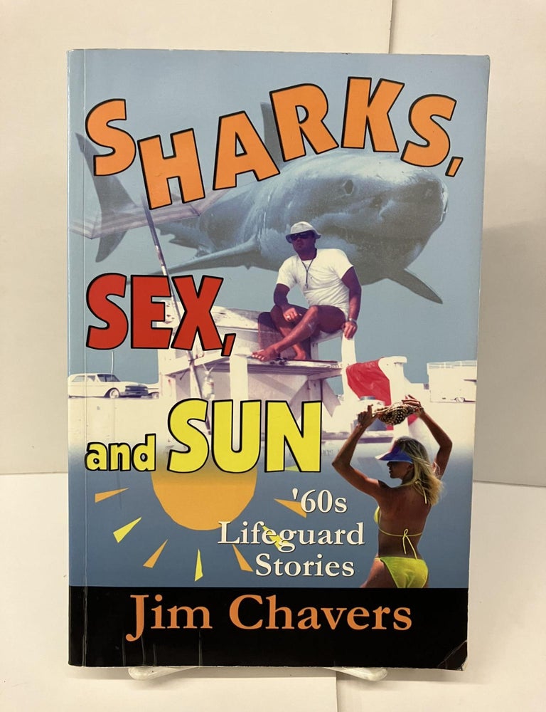 Sharks Sex And Sun 60s Lifeguard Stories Jim Chavers Signed