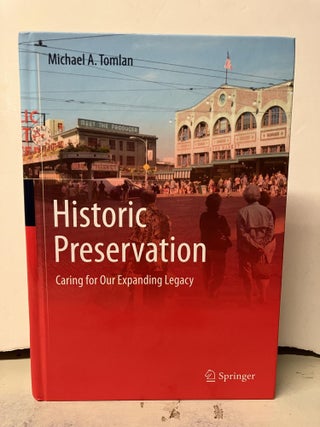 Item #96607 Historic Preservation: Caring for Our Expanding Legacy. Michael A. Tomlan