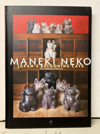 Item #96617 Maneki Neko, Japan's Beckoning Cats: From Talisman to Pop Icon: Mingei International...