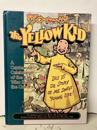 Item #96618 R.F. Outcault's the Yellow Kid: A Centennial Celebration of the Kid Who Started the...