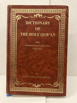 Item #96668 Dictionary of the Holy Qur'an with Reference and Explanation of the Text. Malik...