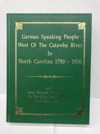Item #96674 German-Speaking People West of the Catawba River in North Carolina, 1750-1800: And...
