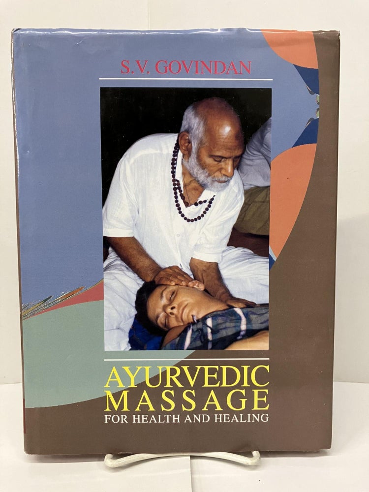 Item #96689 Massage for Health and Healing: The Ayurvedic and Spiritual Energy Approach. S. V. Govindan.