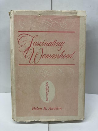Item #96759 Fascinating Womanhood. Helen B. Andelin
