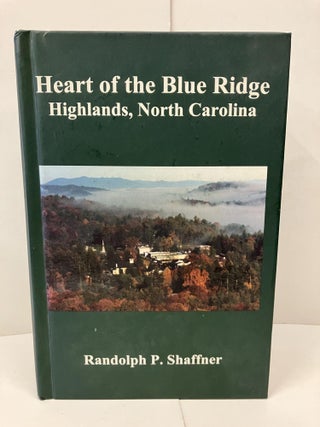 Item #96761 Heart of the Blue Ridge Highlands, North Carolina. Randolph P. Shaffner