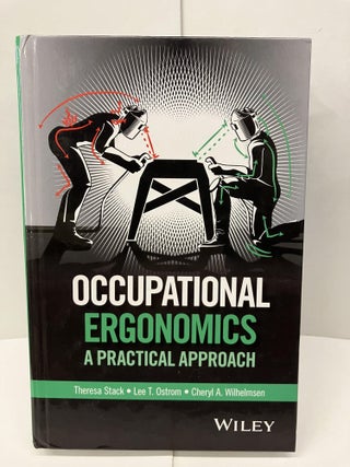 Item #96771 Occupational Ergonomics: A Practical Approach. Theresa Stack, Lee T. Ostrom, Cheryl...