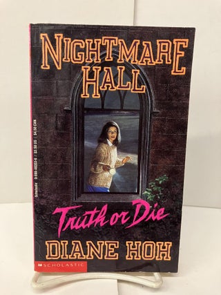 Item #96826 Nightmare Hall: Truth or Die. Diane Hoh