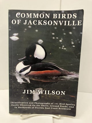 Item #96829 Common Birds of Jacksonville. Jim Wilson