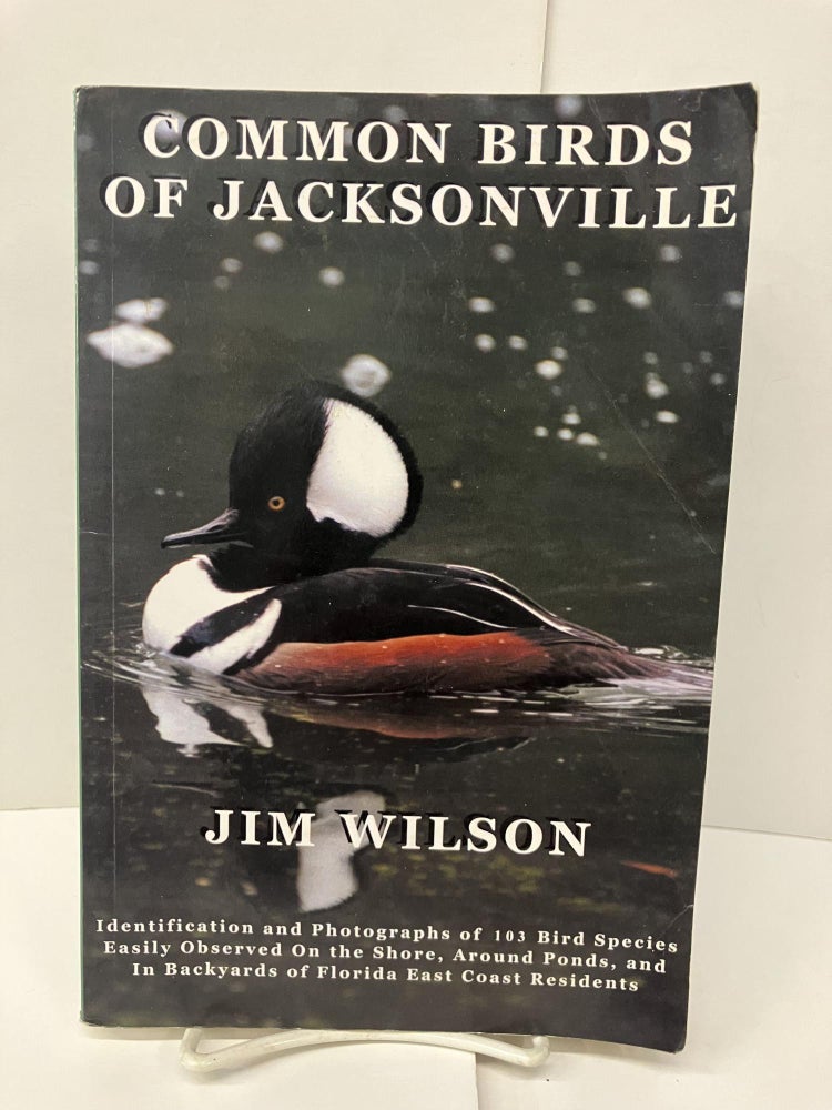 Item #96829 Common Birds of Jacksonville. Jim Wilson.