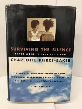 Item #96830 Surviving the Silence: Black Women's Stories of Rape. Charlotte Pierce-Baker