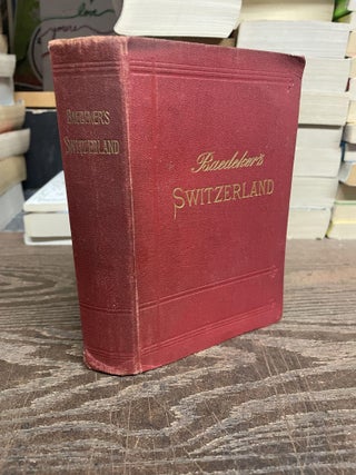 Item #96831 Switzerland and the Adjacent Portions of Italy, Savoy, and Tyrol: Handbook for...