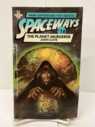 Item #96836 The Planet Murderer (Spaceways Series #16). John Cleve