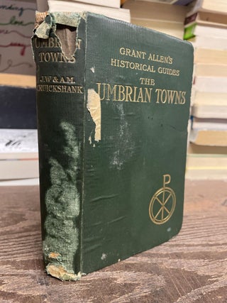 Item #96844 The Umbrian Towns (Grant Allen's Historical Guides). J. W. Cruickshank, A. M....