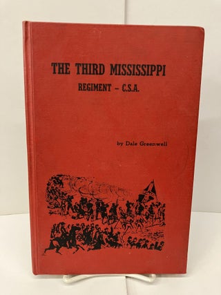Item #96858 The Third Mississippi: Regiment - C.S.A. Dale Greenwell
