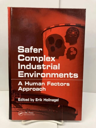 Item #96883 Safer Complex Industrial Environments: A Human Factors Approach. Erik Hollnagel