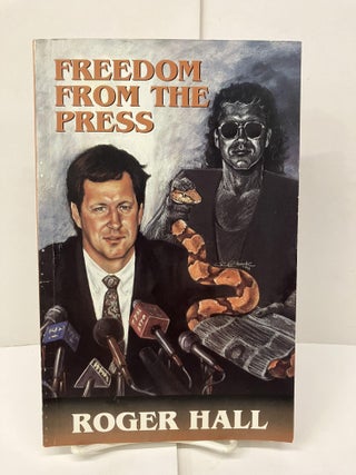Item #96888 Freedom From the Press. Roger Hall