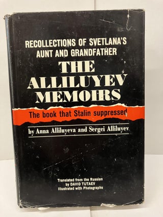 Item #96889 The Alliluyev Memoirs: Recollections of Svetlana Stalina's Maernal Aunt Anna...