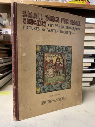 Item #96896 Small Songs for Small Singers. W. H. Neidlinger