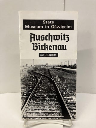 Item #96945 State Museum in Oświęcim: Auschwitz-Birkenau Guide-Book. Kazimierz Smolen