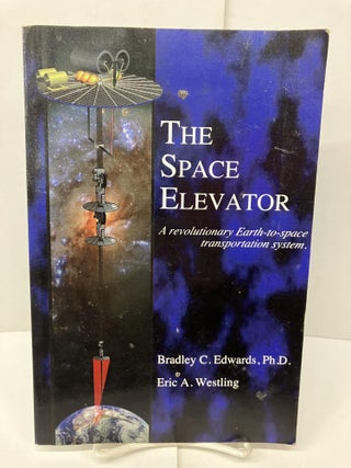 Item #96963 The Space Elevator: A Revolutionary Earth-to-Space Transportation System. Bradley C....