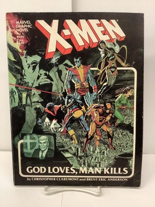 Item #97119 X-Men; God Loves, Man Kills. Christopher Claremont, Brent Eric Anderson