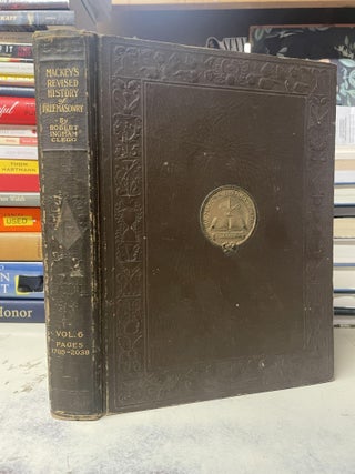 Item #97129 Mackey's History of Freemasonry, Volume Six. Robert Ingham Clegg