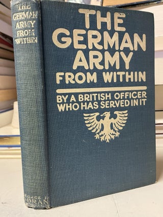 Item #97130 The German Army from Within by a British Officer who has Served in it