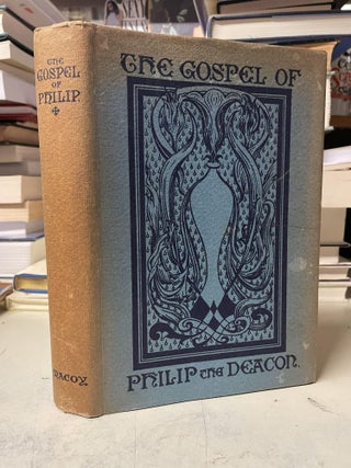 Item #97131 The Gospel of Philip the Deacon. Frederick Bligh Bond