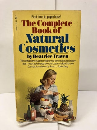 Item #97205 The Complete Book of Natural Cosmetics. Beatrice Traven