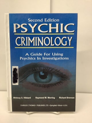 Item #97227 Psychic Criminology; A Guide for Using Psychics In Investigations. Whitney S....