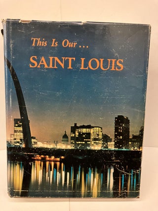 Item #97243 This Is Our...Saint Louis. Harry M. Hagen