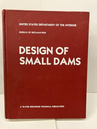 Item #97257 Design of Small Dams. United States Department of the Interior