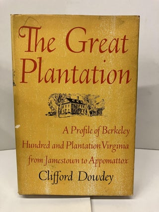 Item #97259 The Great Plantation: A Profile of Berkeley Hundred and Plantation Virginia from...
