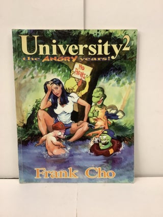 Item #97267 University 2, The Angry Years! Frank Cho