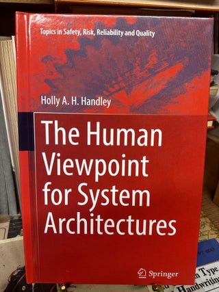 Item #97273 The Human Viewpoint for System Architectures. Holly A. H. Handley