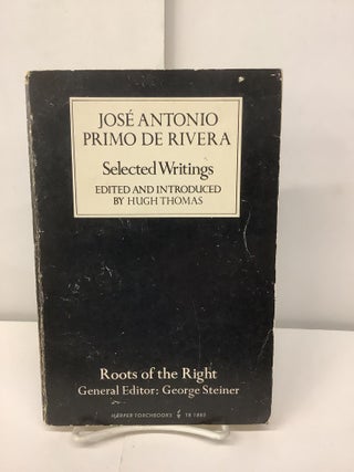 Item #97284 Selected Writings. Jose Antonio Primo De Rivera, Hugh ed Thomas