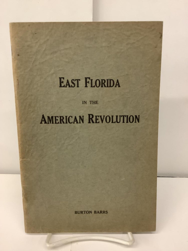 Item #97287 East Florida in the American Revolution. Burton Barrs.