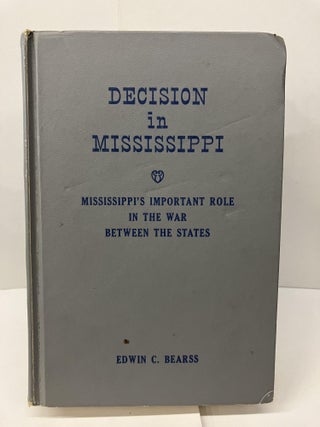 Item #97361 Decision in Mississippi: Mississippi's Important Role in the War Between the States....