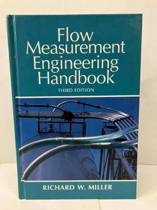 Item #97364 Flow Measurement Engineering Handbook. Richard W. Miller