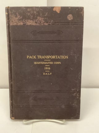 Item #97435 Manual of Pack Transportation; Quartermaster Corps Document No. 565. H. W. Daly