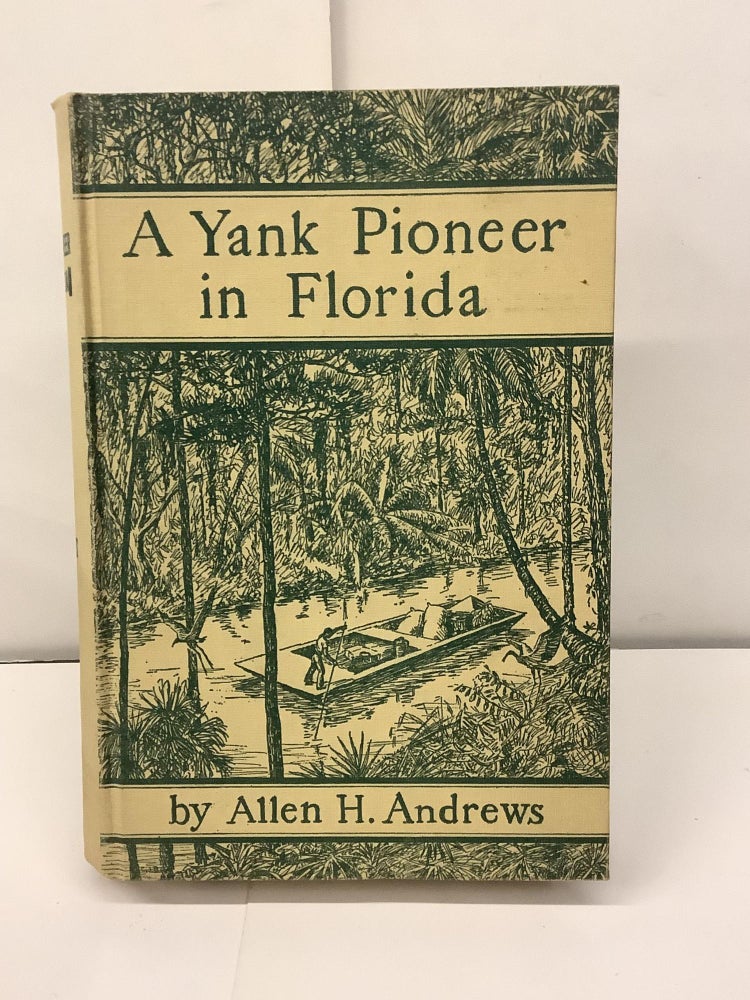 Item #97436 A Yank Pioneer in Florida. Allen H. Andrews, Dr. David Fairchild.